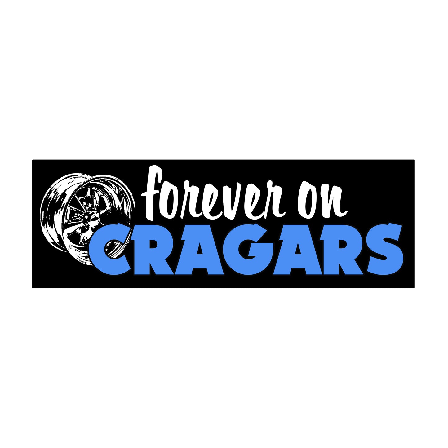 Forever On Cragars Bumper Sticker