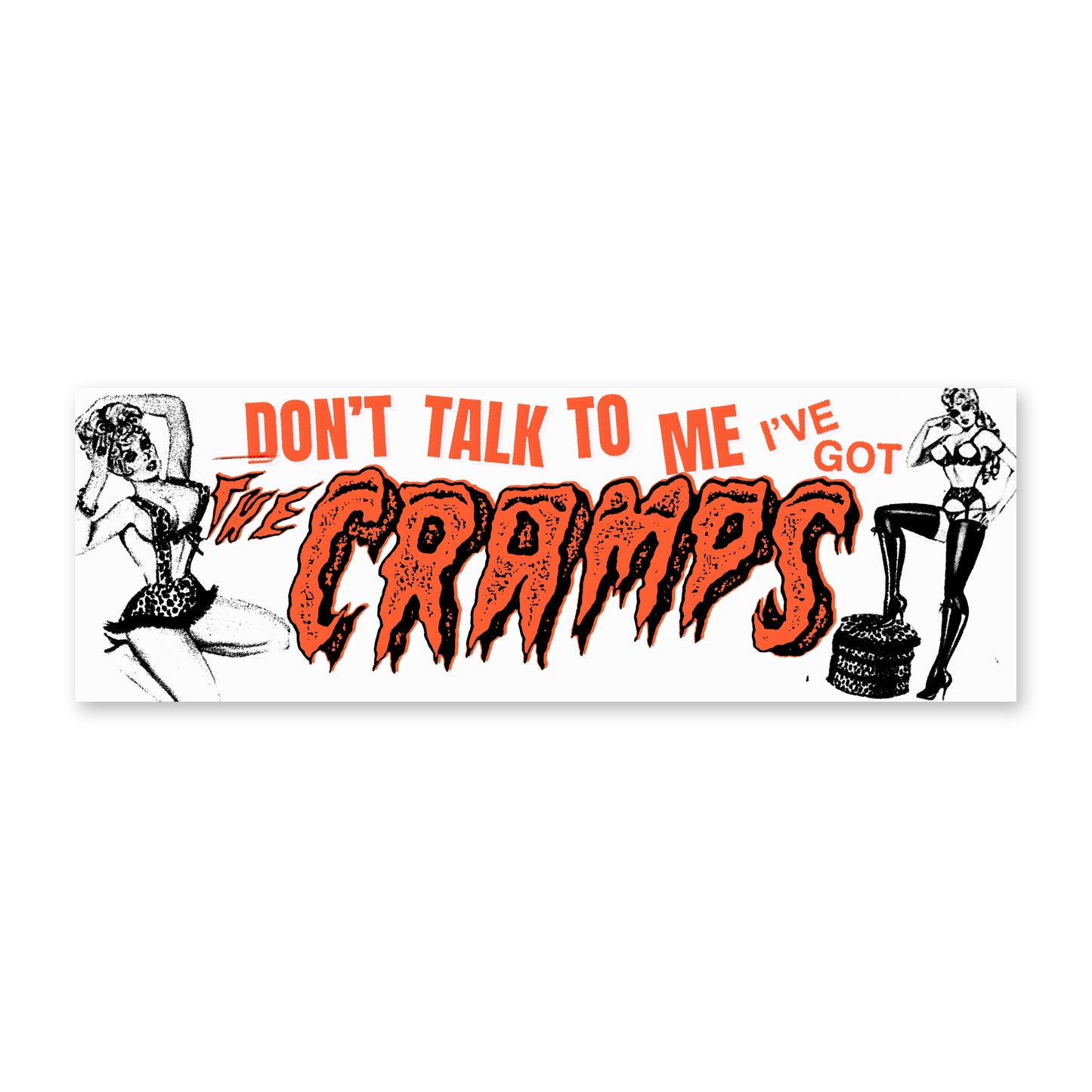 I've Got The Cramps Bumper Sticker