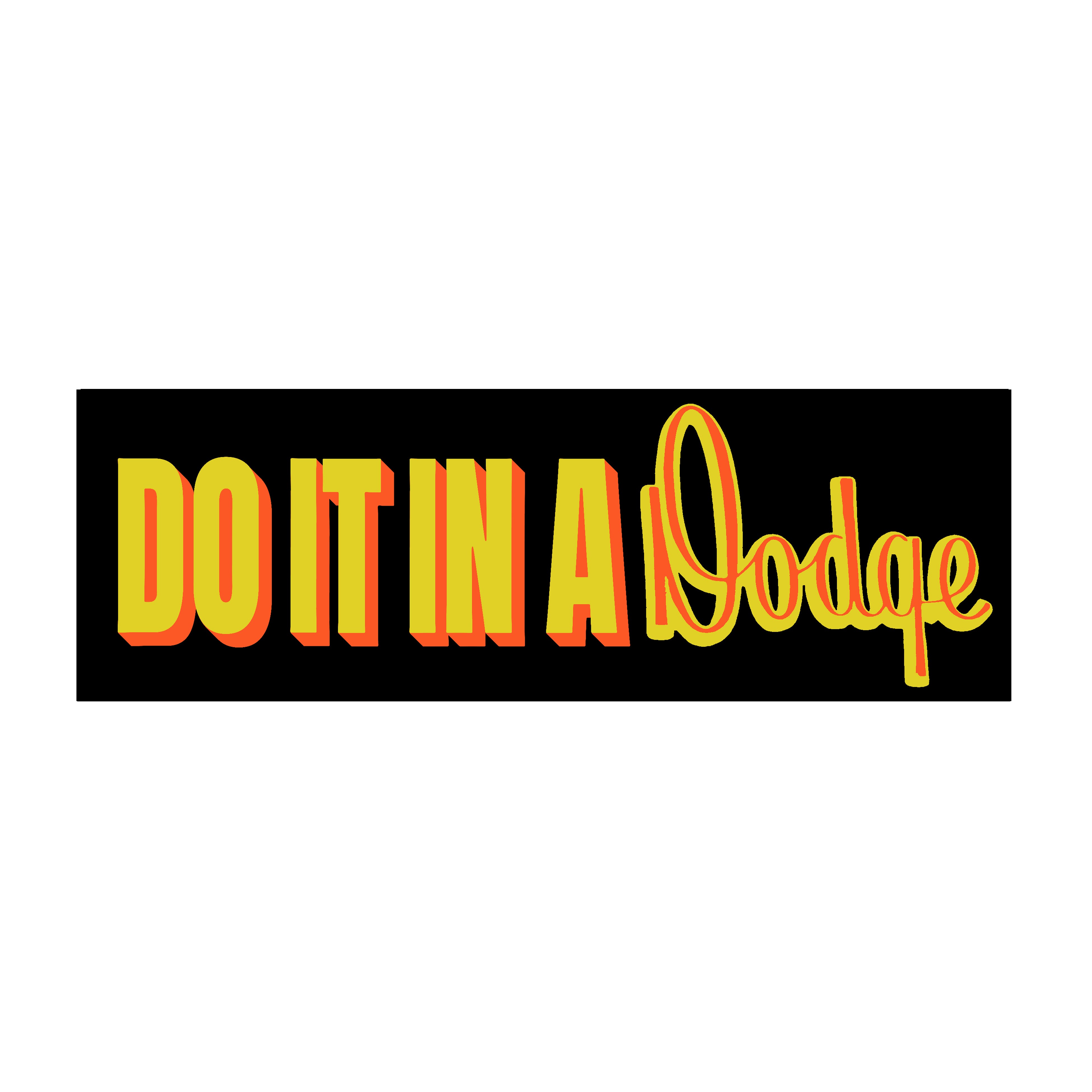 Do It In A Dodge Bumper Sticker – Lows in the 70s