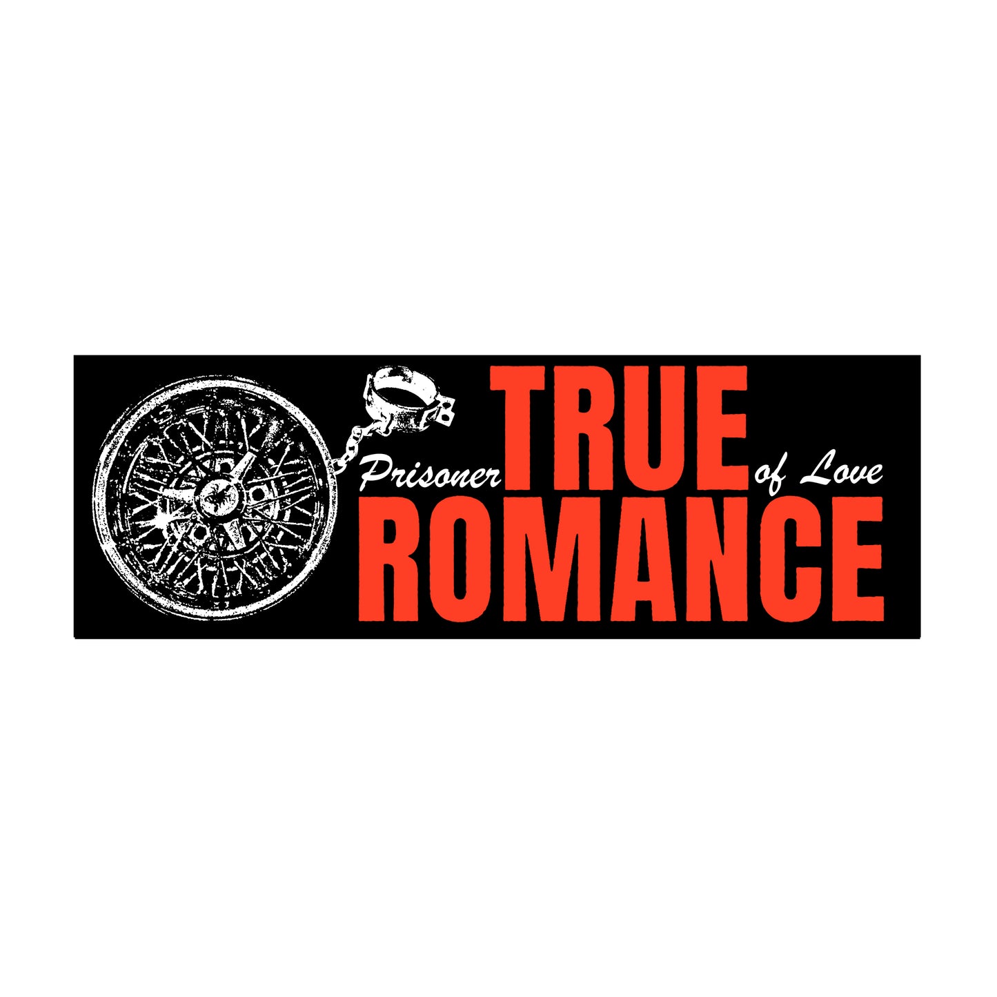 True Romance  "Prisoner of Love" Bumper Sticker